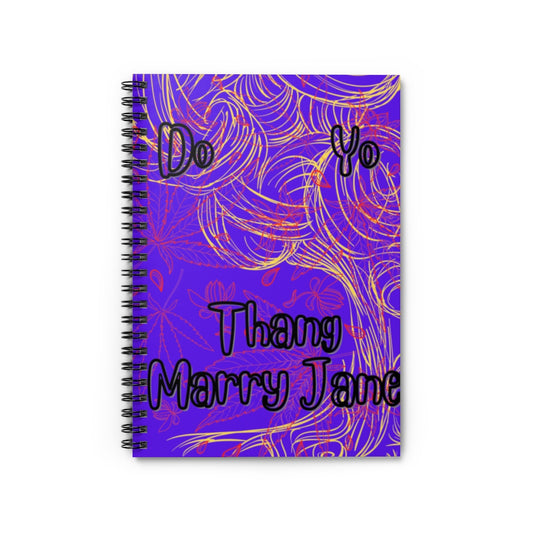 Do Yo Thang Marry Jane Spiral Notebook - Ruled Line