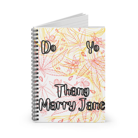 Do Yo Thang Mary Jane Cannabis Spiral Notebook - Ruled Line
