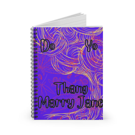 Do Yo Thang Marry Jane Spiral Notebook - Ruled Line