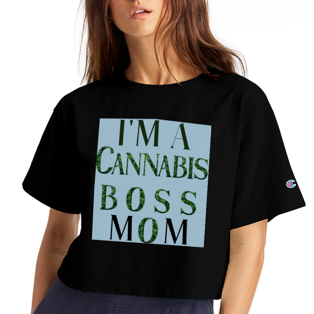 I'm A Cannabis Boss Mom Ladies Champion Cropped T-Shirt - black