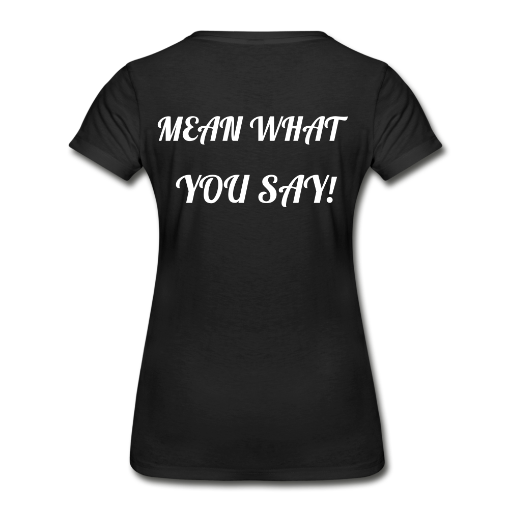 Say What You Mean, Mean What You Say Women's Organic T-Shirt - black