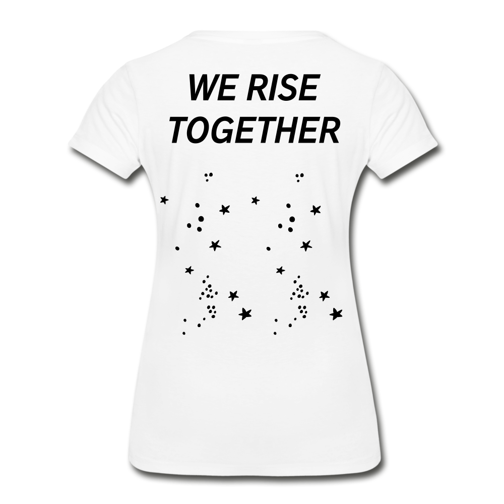 When I Rise You Rise We Rise Together Women's Organic T-Shirt - white
