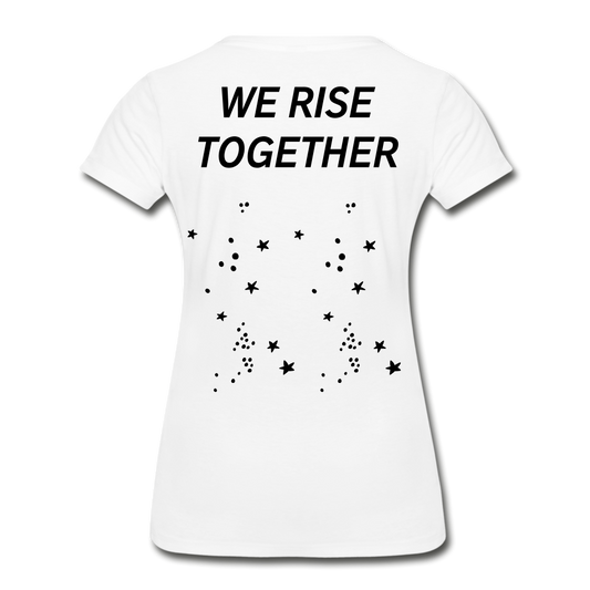 When I Rise You Rise We Rise Together Women's Organic T-Shirt - white