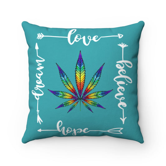 Love, Hope, Dream Believe Cannabis Spun Polyester Square Pillow