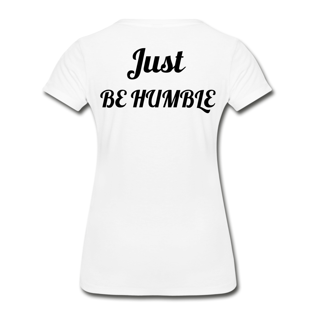 Just Be Kind, Just Be Humble Women’s Premium Organic T-Shirt - white
