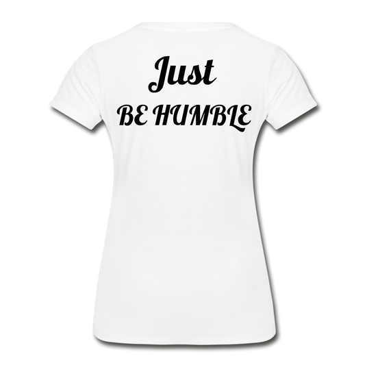Just Be Kind, Just Be Humble Women’s Premium Organic T-Shirt - white
