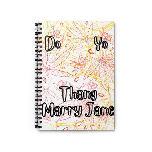 Do Yo Thang Mary Jane Cannabis Spiral Notebook - Ruled Line