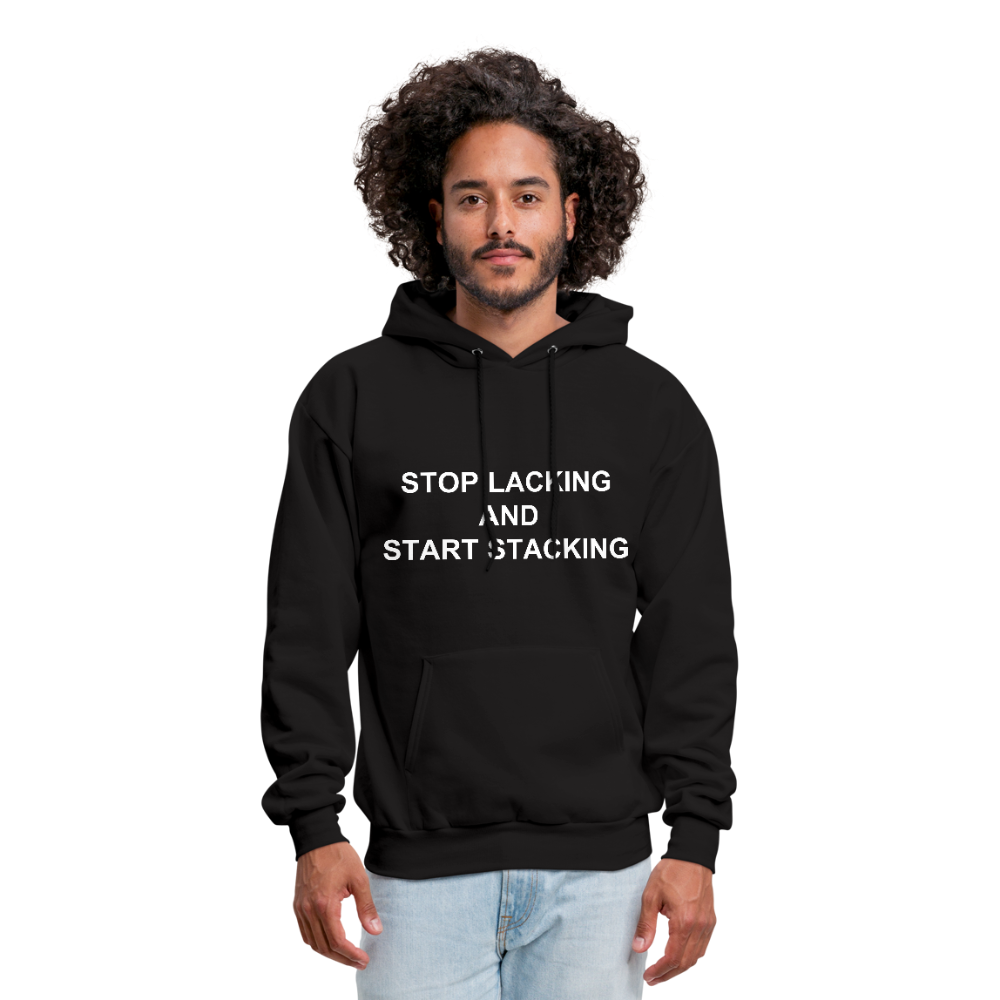 Stop Lacking And Start Stacking Money Men's Hoodie - black