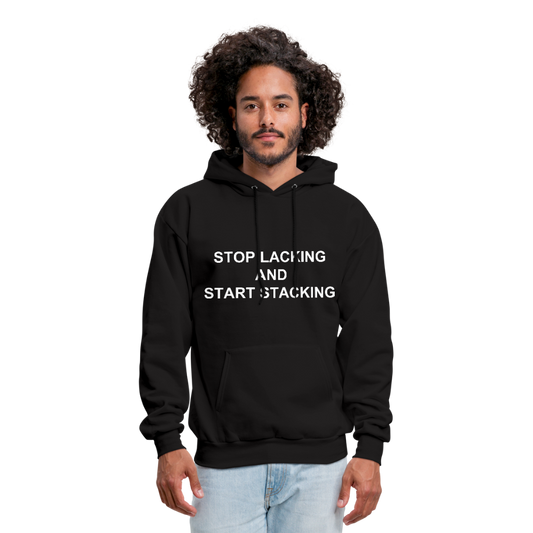 Stop Lacking And Start Stacking Money Men's Hoodie - black