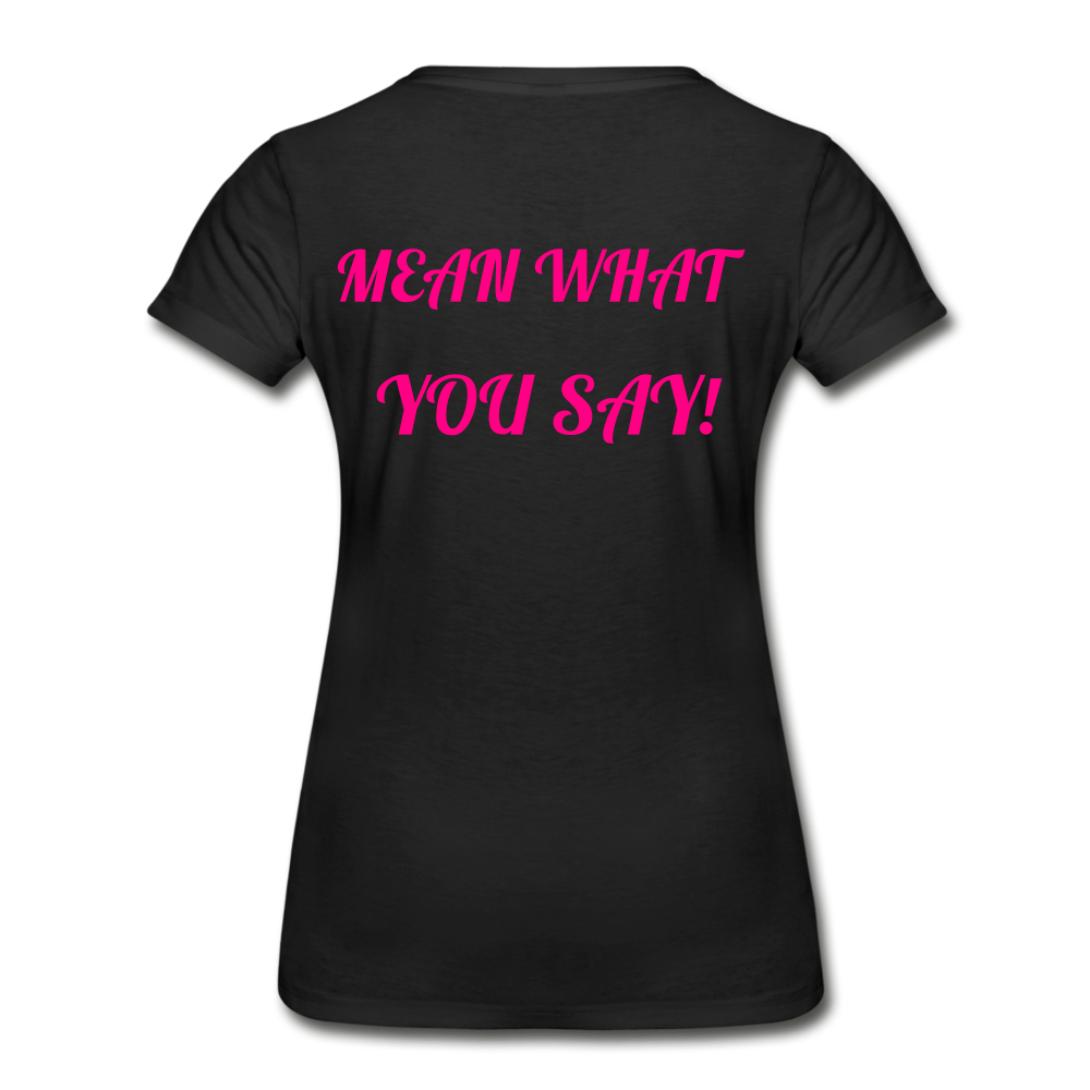 Say What You Mean, Mean What You Say Women's Organic T-Shirt - black