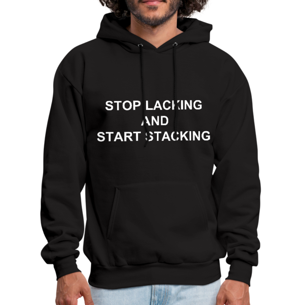 Stop Lacking And Start Stacking Money Men's Hoodie - black