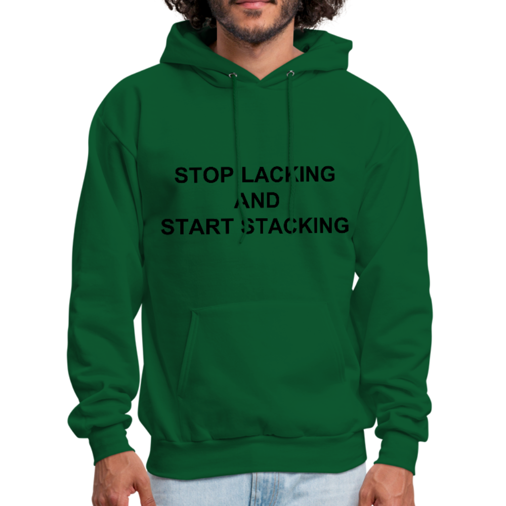 Stop Lacking And Start Stacking Money Men's Hoodie - forest green