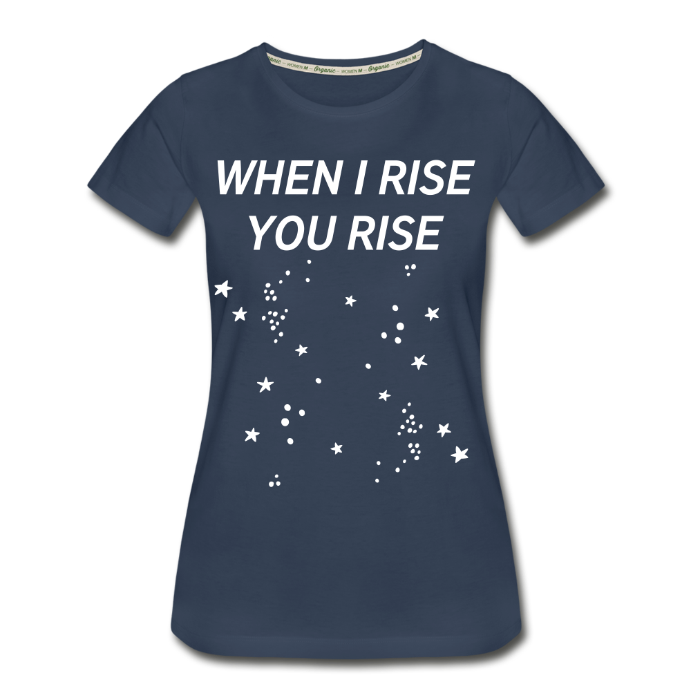 When I Rise You Rise We Rise Together Women’s Premium Organic T-Shirt - navy
