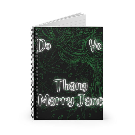 Do Yo Thang Marry Jane Spiral Notebook - Ruled Line