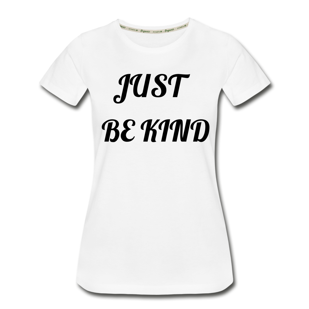 Just Be Kind, Just Be Humble Women’s Premium Organic T-Shirt - white