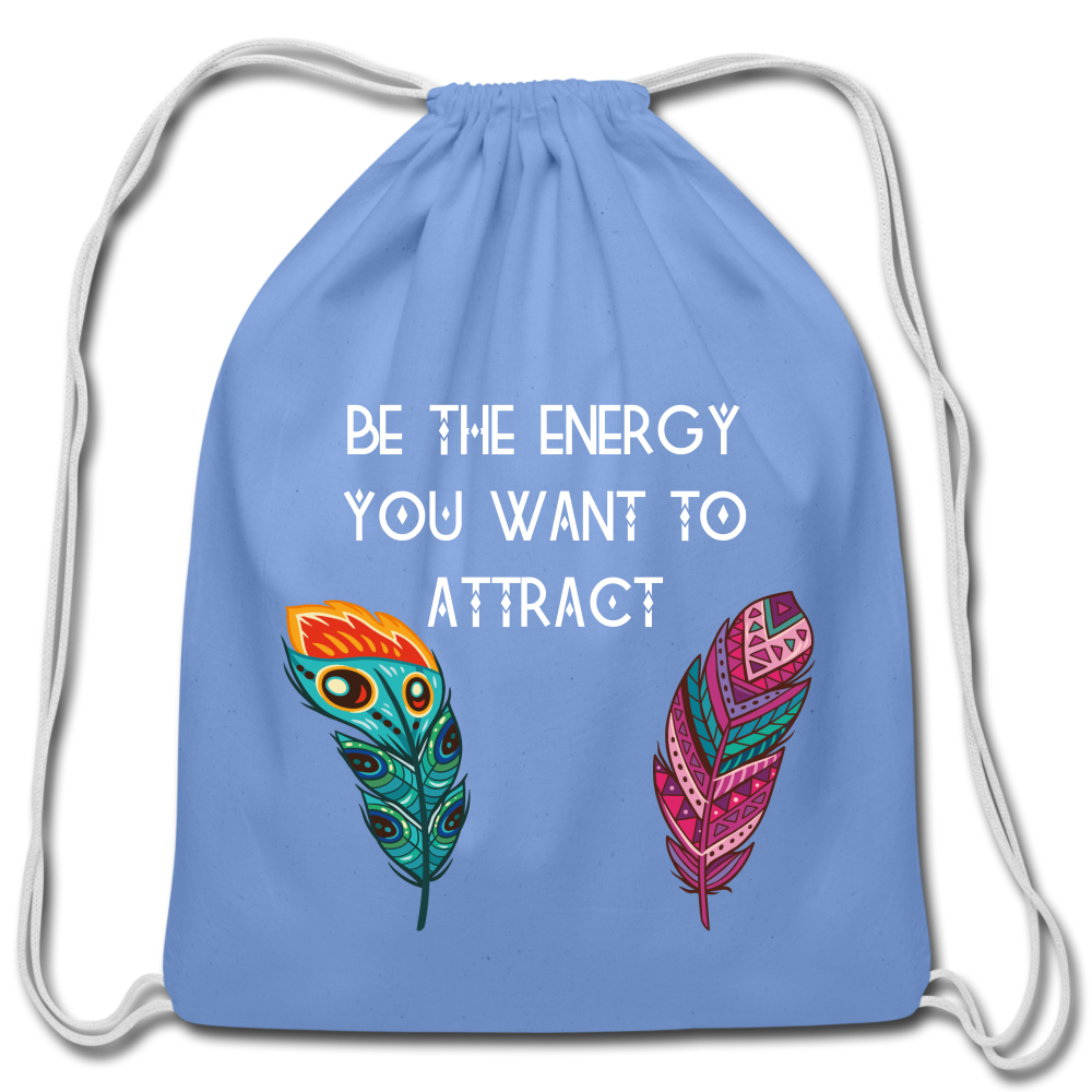 Be The Energy Cotton Drawstring Bag - carolina blue