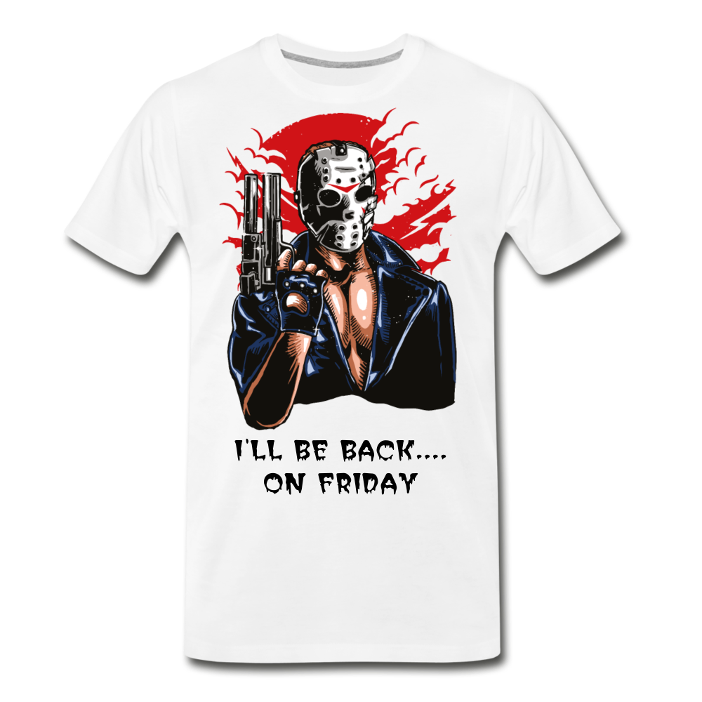 I'll Be Back On Friday Men's Premium T-Shirt - white