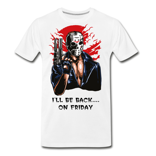 I'll Be Back On Friday Men's Premium T-Shirt - white