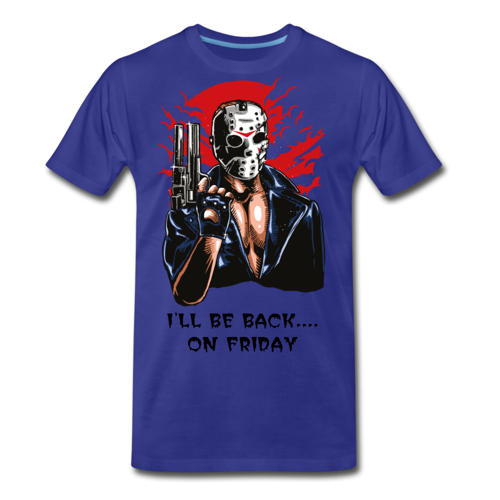 I'll Be Back On Friday Men's Premium T-Shirt - royal blue