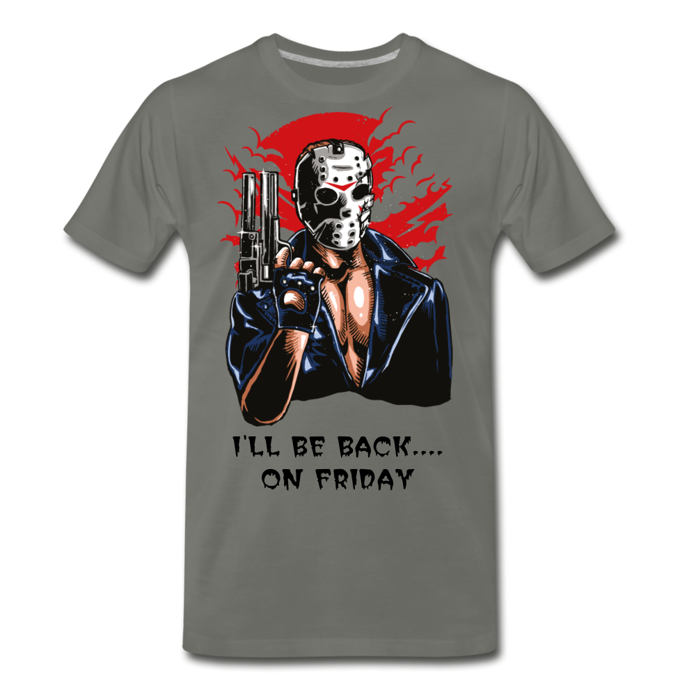 I'll Be Back On Friday Men's Premium T-Shirt - asphalt gray