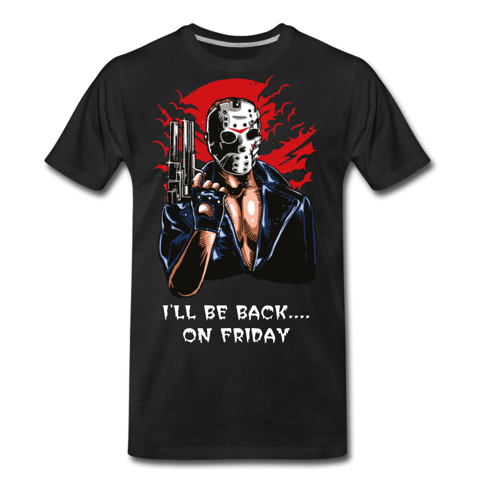 I'll Be Back On Friday Men's Premium T-Shirt - black