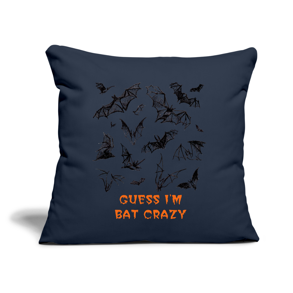 Guess I'm Bat Crazy Throw Pillow Cover 18” x 18” - navy